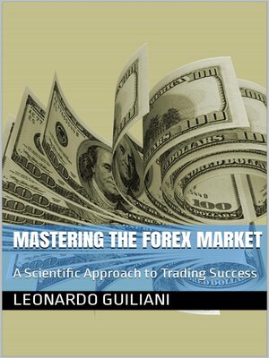 cover image of Mastering the Forex Market a Scientific Approach to Trading Success